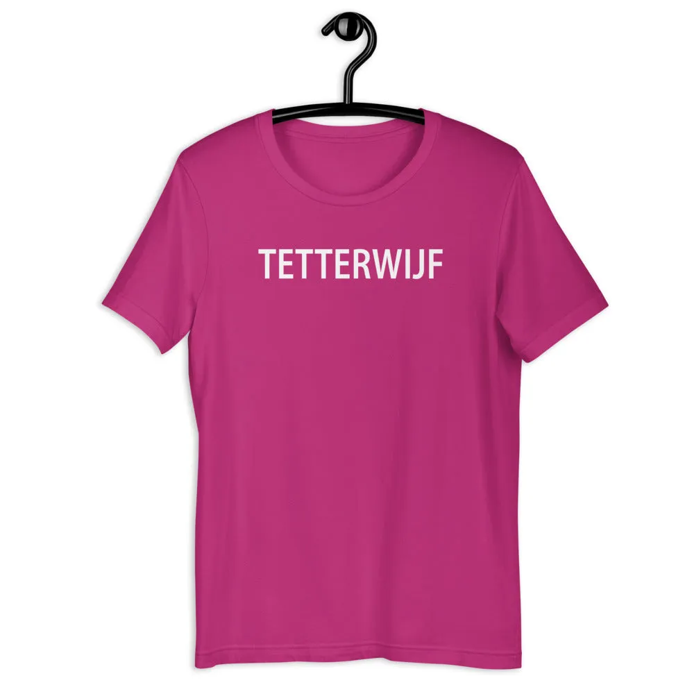 Tetterwijf T-Shirt